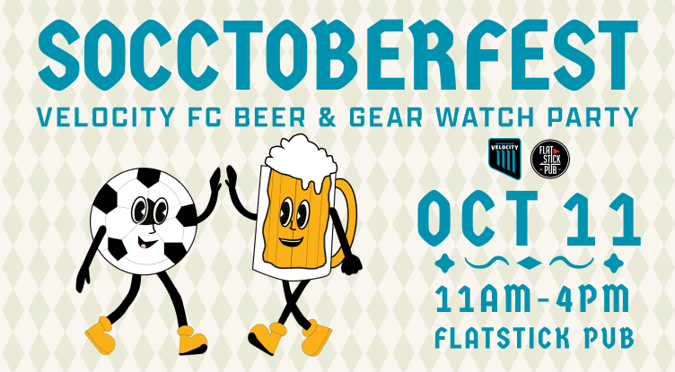 Graphic promoting Soctoberfest, a beer and gear watch party for Velocity FC, featuring a cartoon soccer ball character and a beer mug character. The event is scheduled for October 11 from 11 AM to 4 PM at Flatstick Pub.