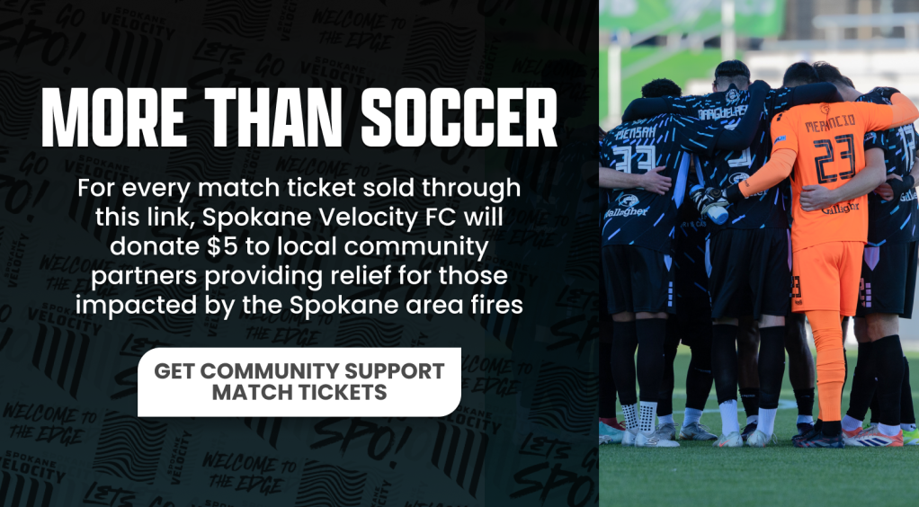 Promotional image for Spokane Velocity FC highlighting a community support initiative. The text explains that for each match ticket sold, $5 will be donated to local partners aiding those impacted by Spokane area fires. It features a group of players gathered in a huddle on the field.